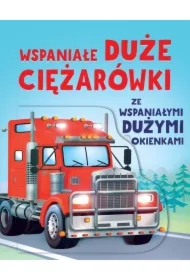 Wspaniałe duże ciężarówki ze wspaniałymi dużymi okienkami