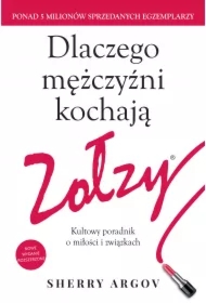 Dlaczego mężczyźni kochają zołzy. Kultowy poradnik o miłości i związkach