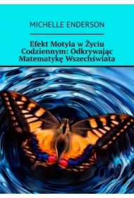 Efekt Motyla w Życiu Codziennym: Odkrywając Matematykę Wszechświata