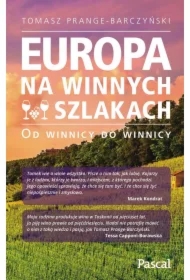 Europa na winnych szlakach. Od winnicy do winnicy