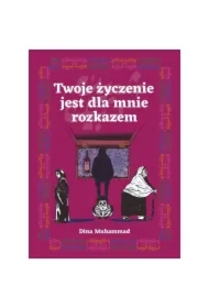 Twoje życzenie jest dla mnie rozkazem