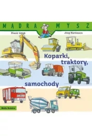 Mądra Mysz. Koparki, traktory, samochody