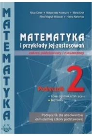 Matematyka i przykłady jej zastosowań 2. Zakres podstawowy i rozszerzony. Podręcznik do liceów i techników