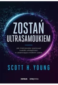 Zostań ultrasamoukiem. Jak mistrzowsko opanować twarde umiejętności w zadziwiająco krótkim czasie