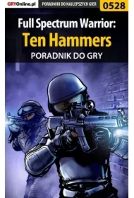 Full Spectrum Warrior: Ten Hammers - poradnik do gry