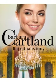 Raj odnaleziony - Ponadczasowe historie miłosne Barbary Cartland