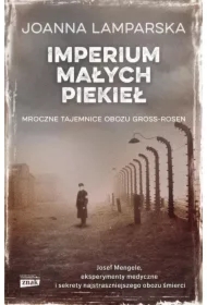 Imperium małych piekieł. Mroczne tajemnice obozu Gross-Rosen