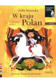 W kraju Polan. O dawnej Polsce. Czytam sobie. Poziom 1
