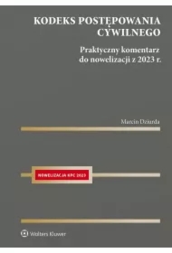 Kodeks postępowania cywilnego. Praktyczny komentarz do nowelizacji z 2023 r.