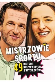 Mistrzowie sportu. 49 historii niezwykłych zwycięzców