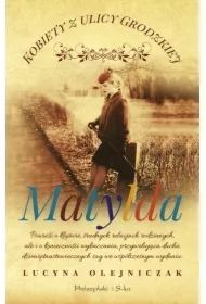 Matylda. Kobiety z ulicy Grodzkiej. Tom 3