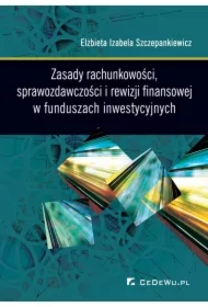Zasady rachunkowości, sprawozdawczości i rewizji finansowej w funduszach inwestycyjnych