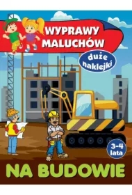 Wyprawy maluchów. Na budowie