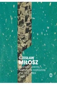 Wygnanie i powroty. Publicystyka rozproszona z lat 1951–2004. Wolumen 1