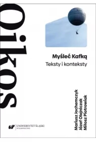 Myśleć Kafką. Teksty i konteksty