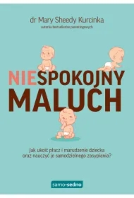 Niespokojny maluch. Jak ukoić płacz i marudzenie dziecka oraz nauczyć je samodzielnego zasypiania?