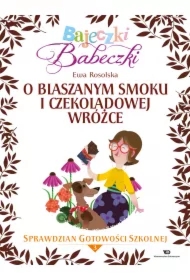 Bajeczki Babeczki. O blaszanym smoku i czekoladowej wróżce