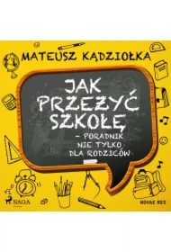 Jak przeżyć szkołę - poradnik nie tylko dla rodziców