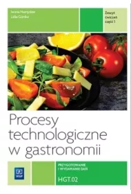 Procesy technologiczne w gastronomii. Przygotowanie i wydawanie dań. HGT.02. Zeszyt ćwiczeń. Część 1