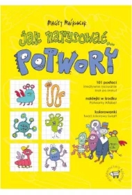 Jak narysować... Potwory. 101 postaci, kreatywne..