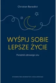 Wyśpij sobie lepsze życie. Poradnik zdrowego snu