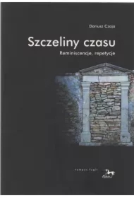 Szczeliny czasu. Reminiscencje, repetycje