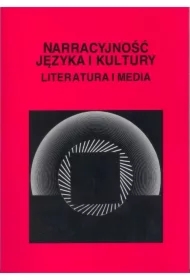 Narracyjność języka i kultury. Literatura i media