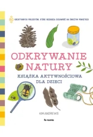 Odkrywanie natury. Książka aktywnościowa dla dzieci