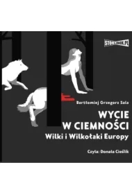 Wycie w ciemności. Wilki i wilkołaki Europy