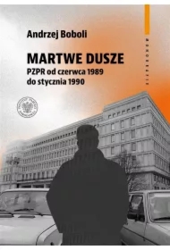 Martwe dusze. PZPR od czerwca 1989 do stycznia...