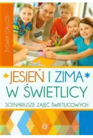 Jesień i zima w świetlicy. Scenariusze zajęć...