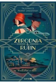 Zbrodnia i rubin. Tajemnice panny Underhay. Tom 1