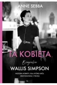 Ta kobieta. Biografia Wallis Simpson