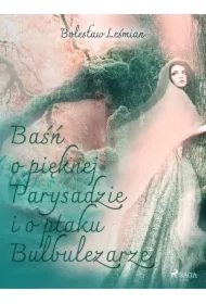 Baśń o pięknej Parysadzie i o ptaku Bulbulezarze