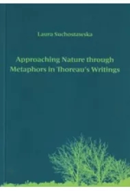 Approaching Nature through Metaphors in Thoreau`s Writings. Zbliżanie się do natury poprzez metafory w pismach Thoreau