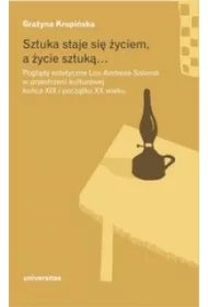 Sztuka staje się życiem, a życie sztuką