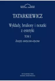 Wykłady, bruliony i notatki z estetyki. Tom 1