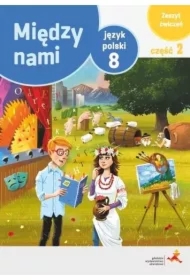 Między nami. Język polski 8. Zeszyt ćwiczeń. Część 2 (Wersja A)