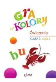 Gra w kolory. Szkoła podstawowa. Klasa 3. Zeszyt ćwiczeń. Część 1