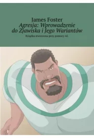 Agresja: Wprowadzenie do Zjawiska i Jego Wariantów