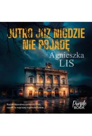 Jutro już nigdzie nie pojadę