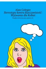 Stereotypy kontra Rzeczywistość: Wyzwania dla Kobiet