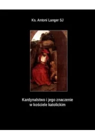 Kardynalstwo i jego znaczenie w kościele katolickim