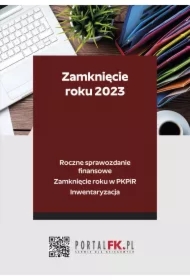 Zamknięcie roku 2023. Roczne sprawozdanie finansowe. Zamknięcie roku w PKPiR. Inwentaryzacja