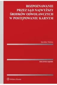 Rozpoznawanie przez Sąd Najwyższy środków odwoławczych w postępowaniu karnym