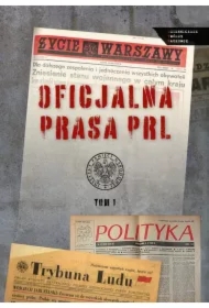 Oficjalna prasa w PRL. Tom 1