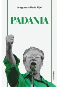 Padania. Od źródeł idei do próby stworzenia nowego narodu w północnych Włoszech