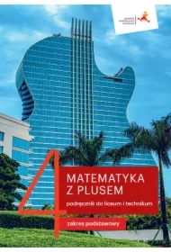 Matematyka z plusem 4. Podręcznik do liceum i technikum. Zakres podstawowy