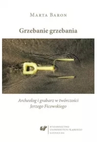 Grzebanie grzebania. Archeolog i grabarz w...