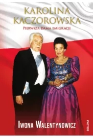 Prezydentowa Karolina Kaczorowska Stanisławów Sybir Afryka Londyn